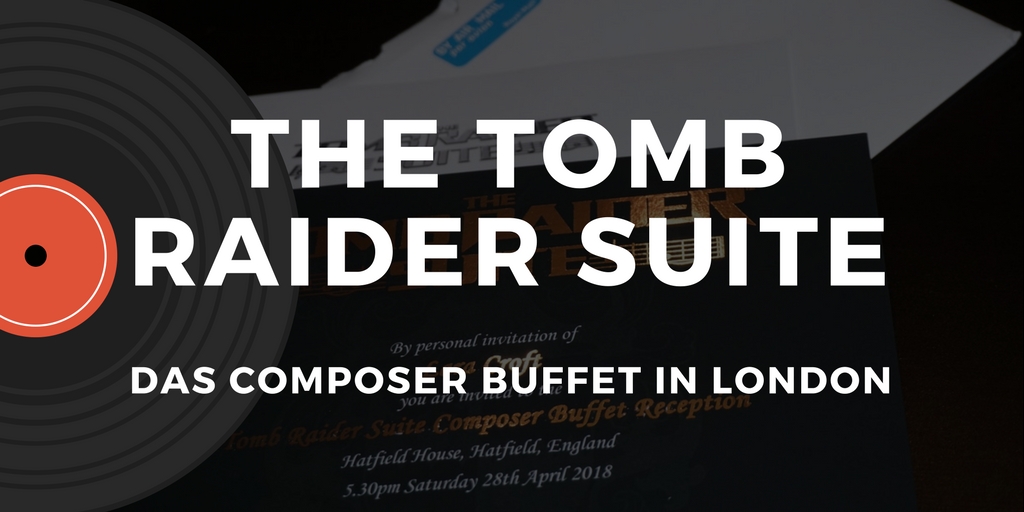 Eindrücke von der Tomb Raider Suite Composer Buffet Reception